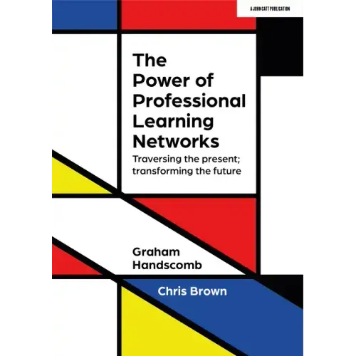 The Power of Professional Learning Networks: Traversing the Present; Transforming the Future