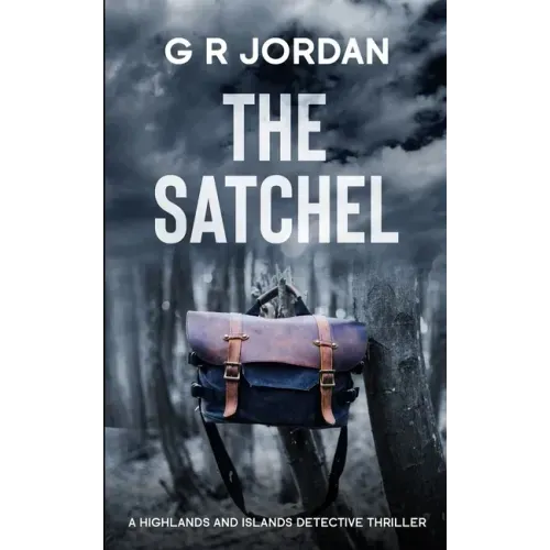 The Satchel: A Highlands and Islands Detective Thriller