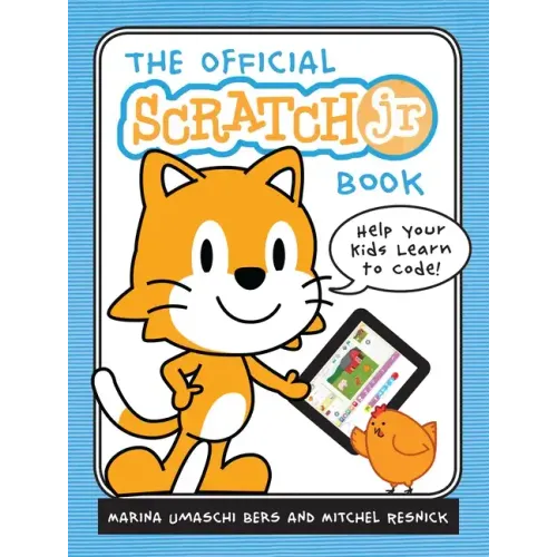 The Official Scratchjr Book: Help Your Kids Learn to Code