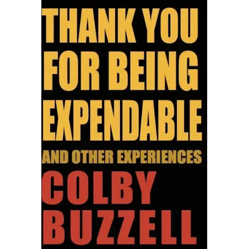 Thank You For Being Expendable: And Other Experiences