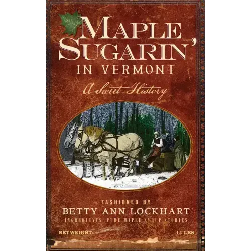 Maple Sugarin' in Vermont: A Sweet History