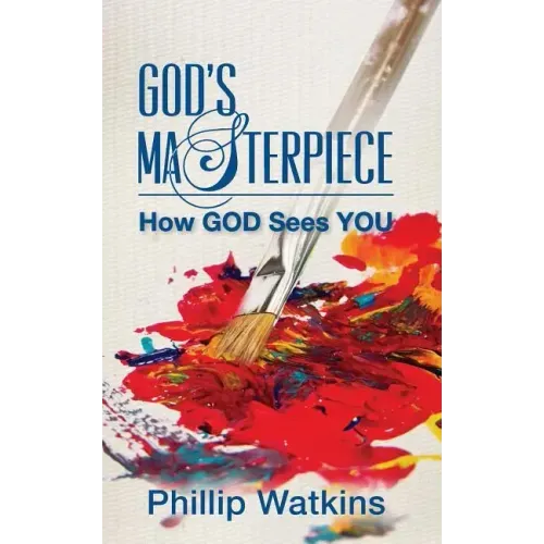 God's Masterpiece: How GOD Sees You