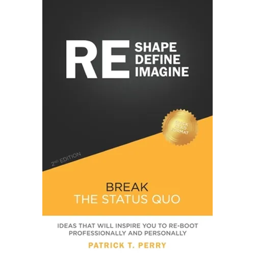 Re-Shape Re-Define Re-Imagine: Break The Status Quo