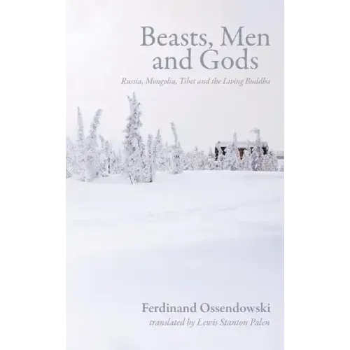 Beasts, Men and Gods: Russia, Mongolia, Tibet and the Living Buddha