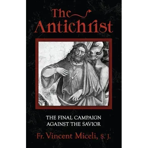 The Antichrist: The Final Campaign Against the Savior