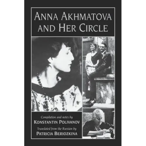 Anna Akhmatova and Her Circle
