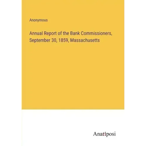 Annual Report of the Bank Commissioners, September 30, 1859, Massachusetts