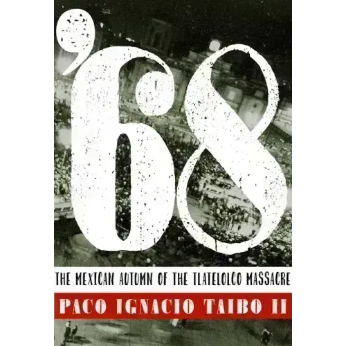 '68: El Otoño Mexicano de la Masacre de Tlatelolco