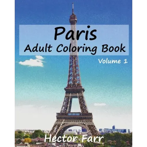 Paris: Adult Coloring Book, Volume 1: City Sketch Coloring Book