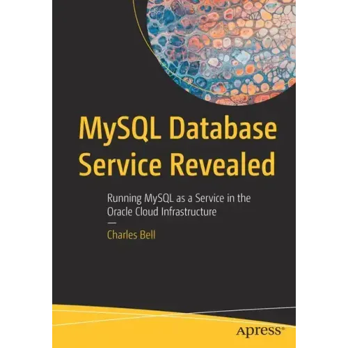 MySQL Database Service Revealed: Running MySQL as a Service in the Oracle Cloud Infrastructure