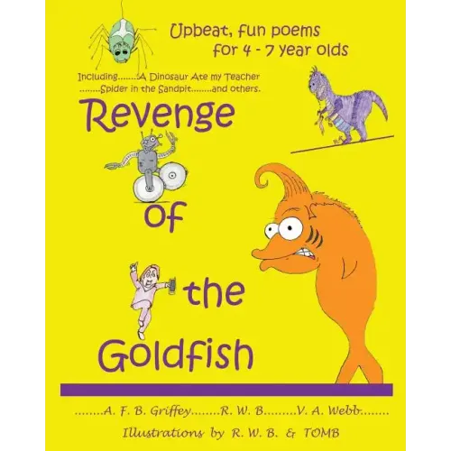 Revenge of the Goldfish: Upbeat, fun poems for 4 - 7 year olds