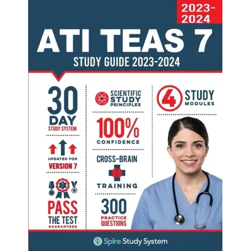 ATI TEAS 7 Study Guide: Spire Study System's ATI TEAS 7th Edition Test Prep Guide with Practice Test Review Questions for the Test of Essential Academ