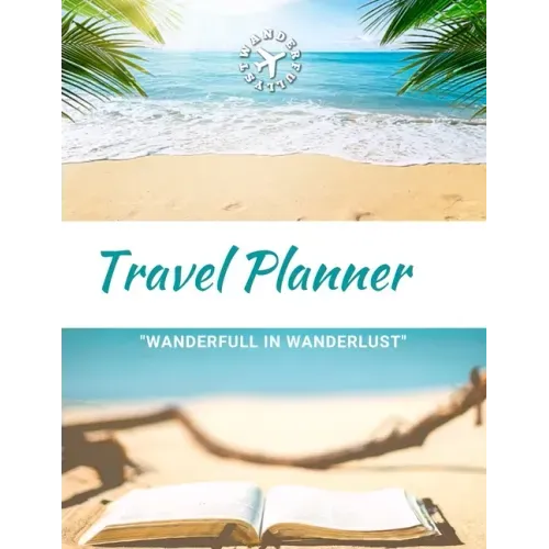 Travel Planner- Wanderfull In WanderLust: Ultimate Travel Planner Checklist Journal