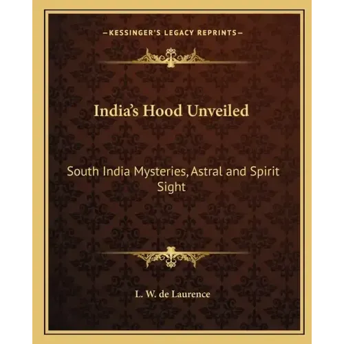 India's Hood Unveiled: South India Mysteries, Astral and Spirit Sight