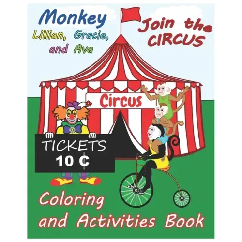 Monkey Lillian, Gracie, and Ava Join the Circus Coloring and Activities Book 8x10