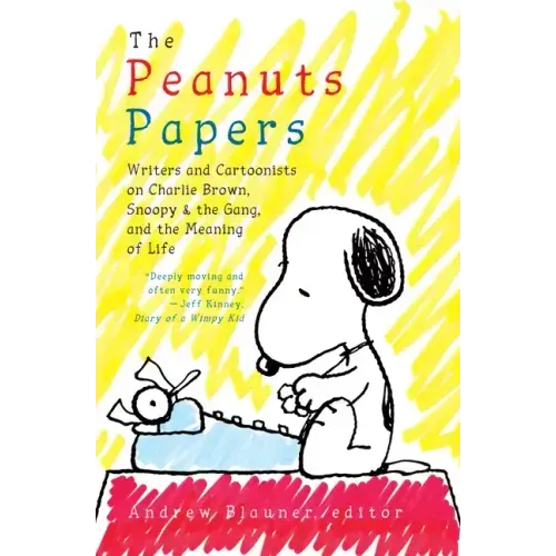 The Peanuts Papers: Writers and Cartoonists on Charlie Brown, Snoopy & the Gang, and the Meaning of Life: A Library of America Special Publication