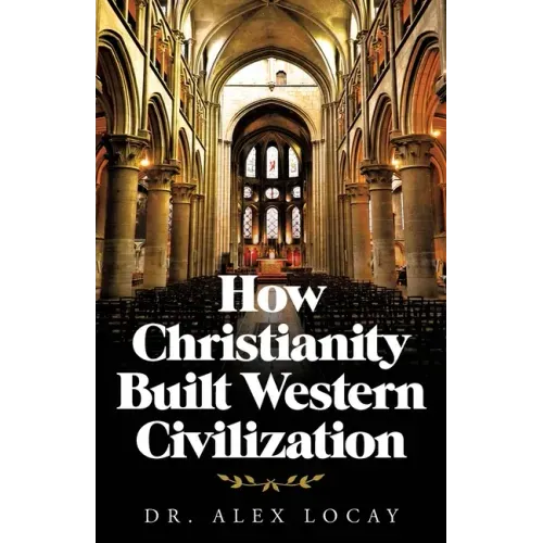 How Christianity Built Western Civilization