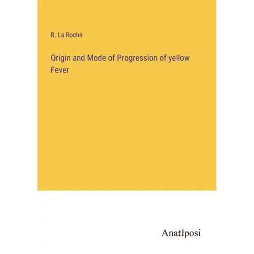 Origin and Mode of Progression of yellow Fever