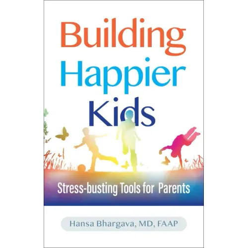 Building Happier Kids: Stress-Busting Tools for Parents