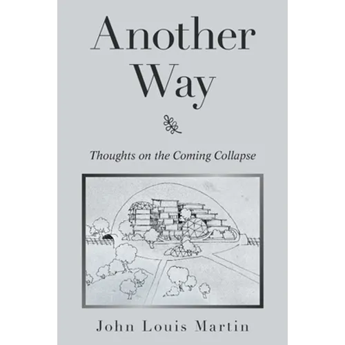 Another Way: Thoughts on the Coming Collapse