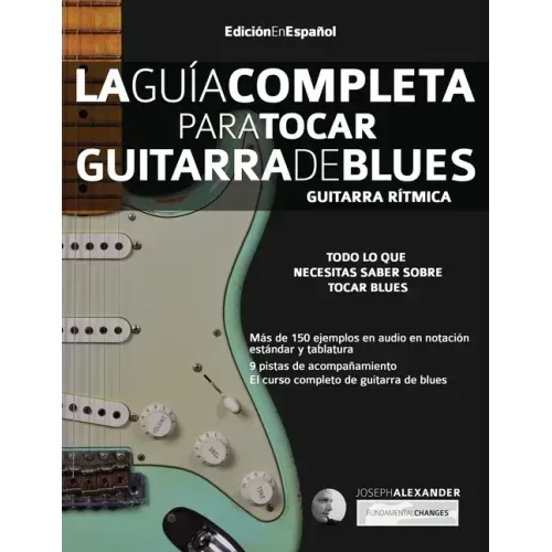 La guía completa para tocar guitarra de blues Libro 1: Guitarra rítmica