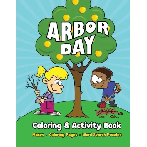 Arbor Day Coloring & Activity Book: Mazes, Coloring Pages, Word Search Puzzles
