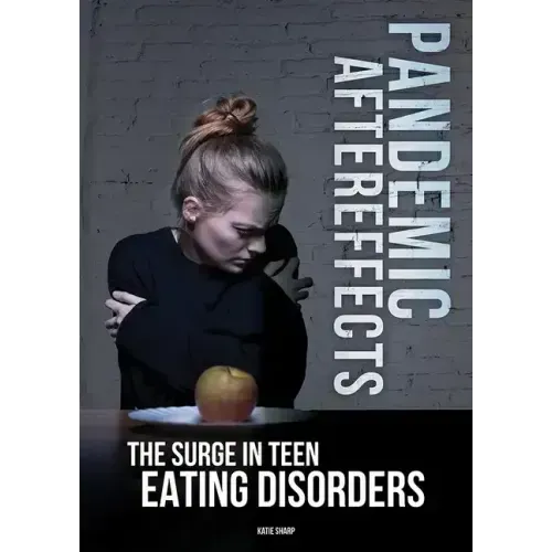 Pandemic Aftereffects: The Surge in Teen Eating Disorders