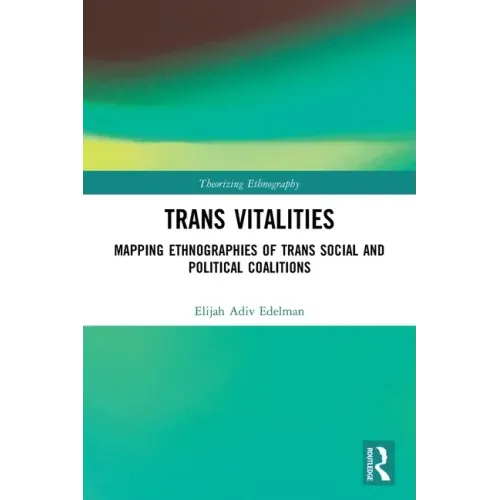 Trans Vitalities: Mapping Ethnographies of Trans Social and Political Coalitions