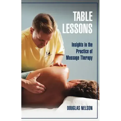 Table Lessons: Insights in the Practice of Massage Therapy