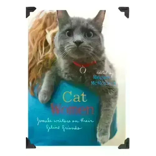 Cat Women: Female Writers on Their Feline Friends