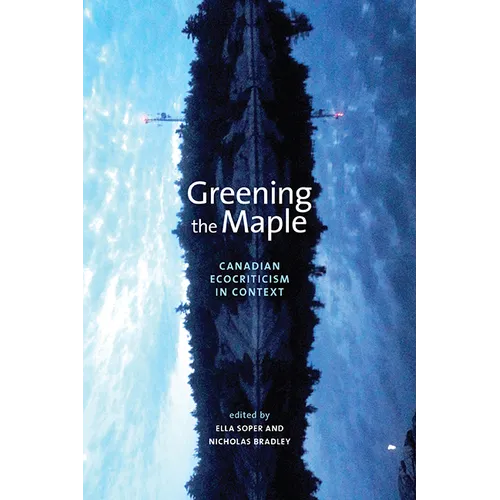 Greening the Maple: Canadian Ecocriticism in Context