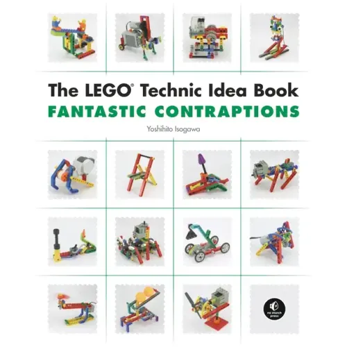 The Lego Technic Idea Book: Fantastic Contraptions