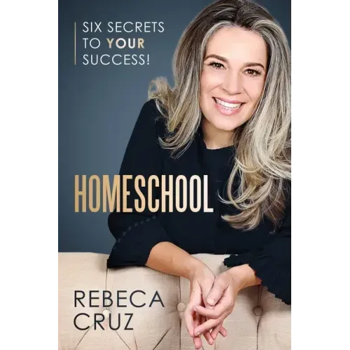 Homeschool: Six Secrets to Your Success!