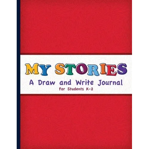 My Stories: A Draw And Write Journal For Students K-2: Primary Composition Half Page Lined Paper with Drawing Space (8.5" x 11" No