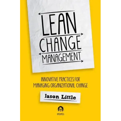Lean Change Management: Innovative Practices For Managing Organizational Change