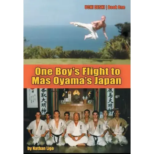 One Boy's Flight to Mas Oyama's Japan: Uchi Deshi - Book One