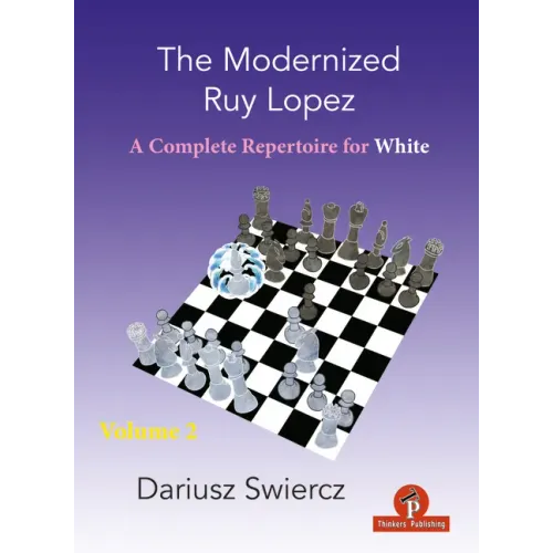 The Modernized Ruy Lopez - Volume 2: Complete Opening Repertoire for White