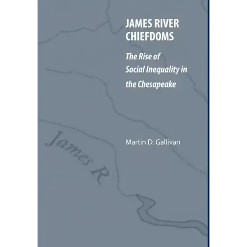 James River Chiefdoms: The Rise of Social Inequality in the Chesapeake