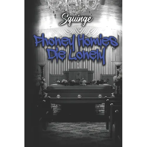 Phoney Homies Die Lonely