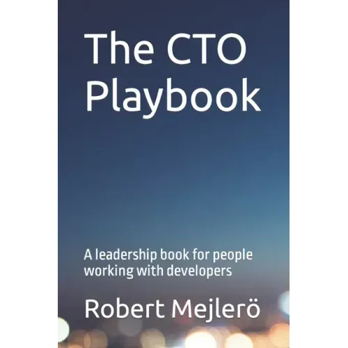 The CTO Playbook: A leadership book for people working with developers
