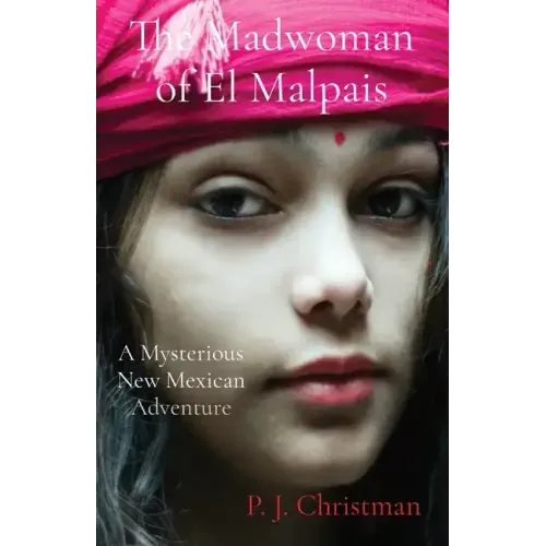 The Madwoman of El Malpais: A Mysterious New Mexican Adventure