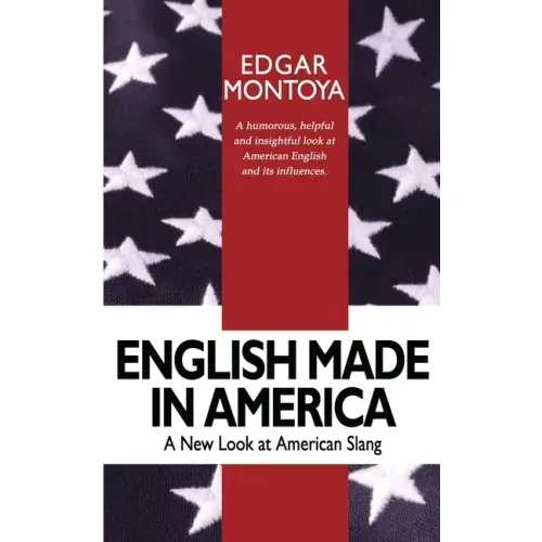 English Made in America: A Guide Through Everyday American English