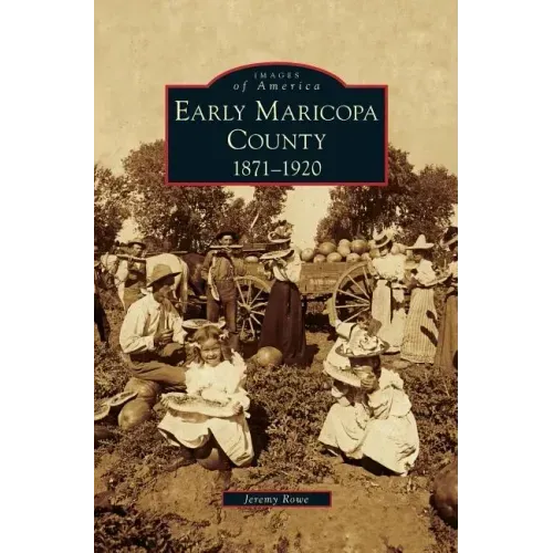 Early Maricopa County: 1871-1920