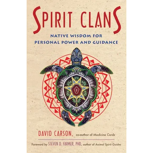 Spirit Clans: Native Wisdom for Personal Power and Guidance