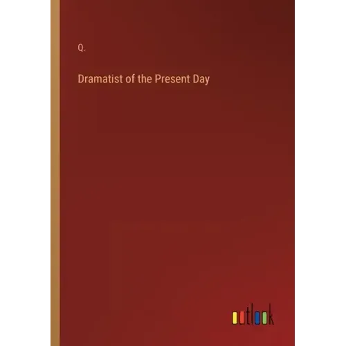 Dramatist of the Present Day