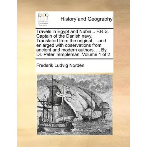 Travels in Egypt and Nubia... F.R.S. Captain of the Danish Navy. Translated from the Original ... and Enlarged with Observations from Ancient and Mode