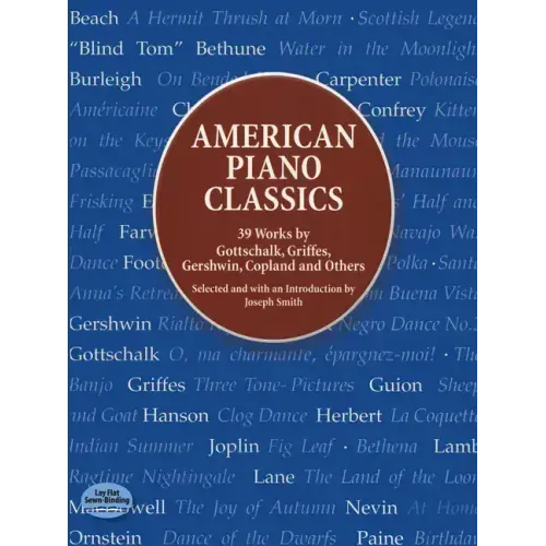 American Piano Classics: 39 Works by Gottschalk, Griffes, Gershwin, Copland, and Others
