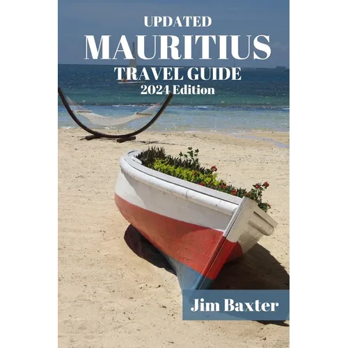 MAURITIUS TRAVEL GUIDE 2024 Edition: Exploring Paradise: Your Ultimate Mauritius Travel Companion