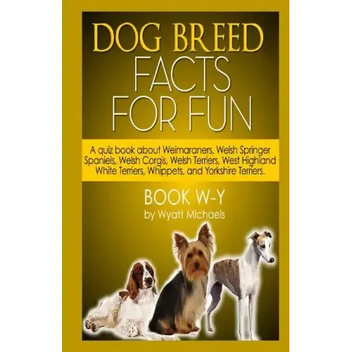 Dog Breed Facts for Fun! Book W-Y