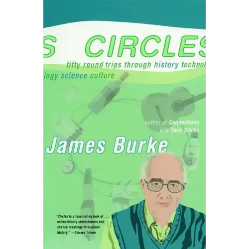 Circles: Fifty Round Trips Through History Technology Science Culture